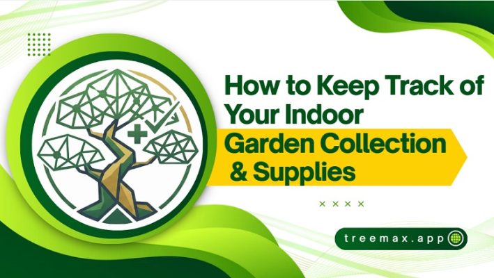 How to keep track of your indoor garden collection and Supplies